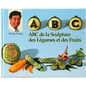 ABC de la Sculpture des Légumes & des Fruits