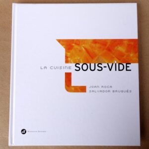 La cuisine sous vide (J. Roca & S. Bruguès)